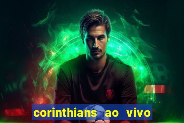 corinthians ao vivo multi canais